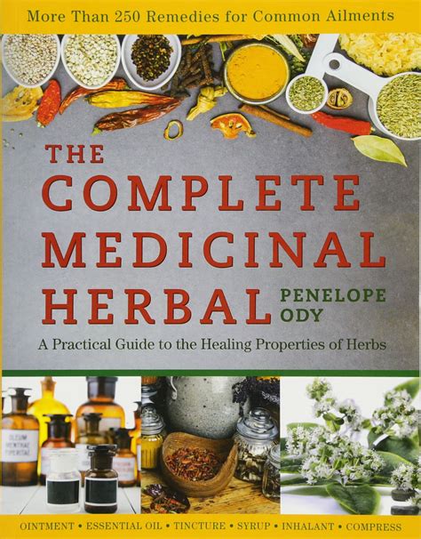 The Complete Medicinal Herbal A Practical Guide To The Healing