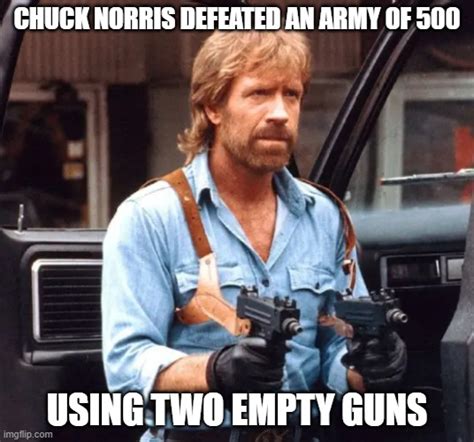 Chuck Norris Army Of 500 Imgflip