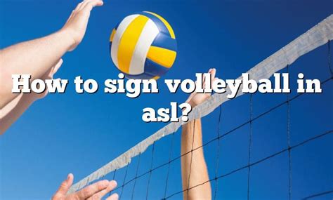 How To Sign Volleyball In Asl Dna Of Sports
