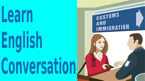 Immigration And Customs Learn English Conversation Youtube