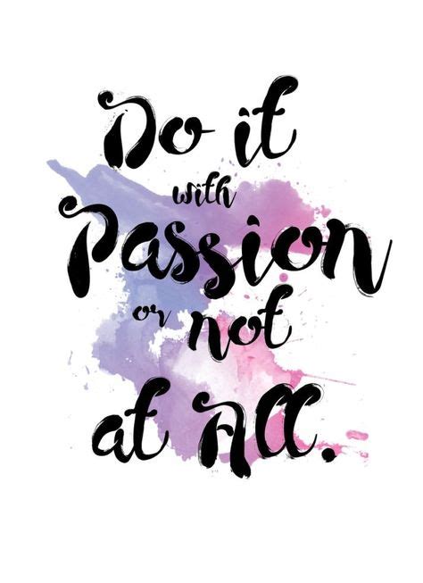 Do It With Passion Or Not At All Quotes Passion Quotes Quote Prints Inspirational Posters