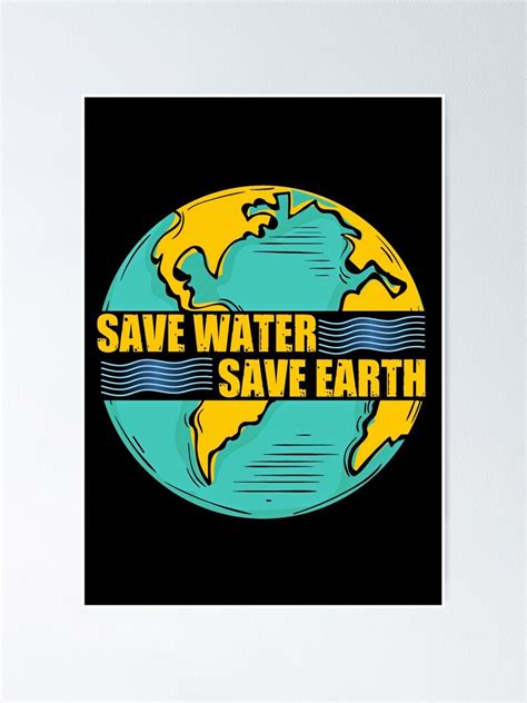 Save Water Save Earth Poster For Sale By Sid1497 Redbubble