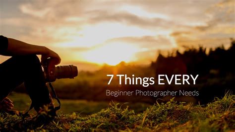 7 Things Every Beginner Photographer Needs Youtube