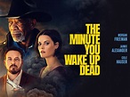 The Minute You Wake Up Dead: Trailer 1 - Trailers & Videos - Rotten ...