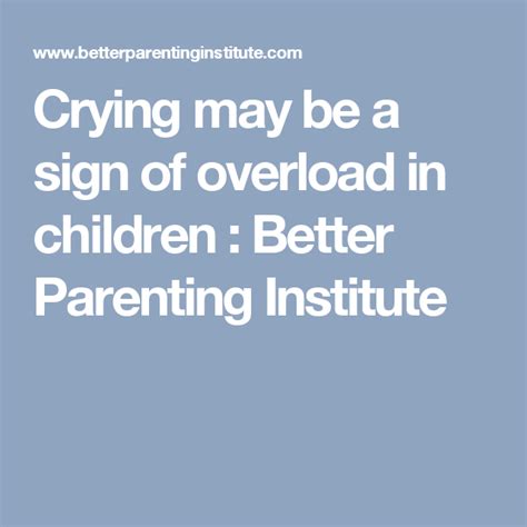 Crying May Be A Sign Of Overload In Children Better Parenting