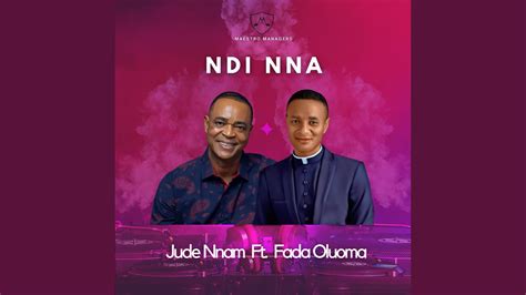 Ndi Nna Feat Fada Oluoma Youtube Music