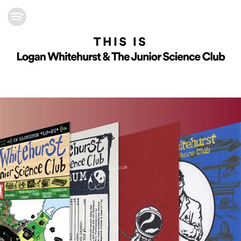 This Is Logan Whitehurst And The Junior Science Club Spotify Playlist