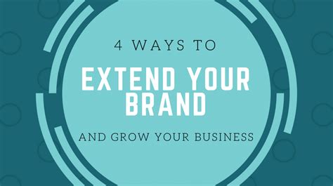 4 Ways To Extend Your Brand And Grow Your Business