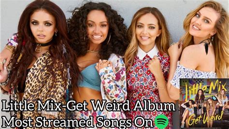 little mix get weird album most streamed songs on spotify youtube