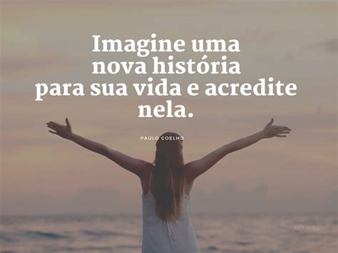 Frases De Paulo Coelho Imagine Uma Nova História Par