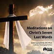 Meditations on Christ’s Seven Last Words | LEARN25