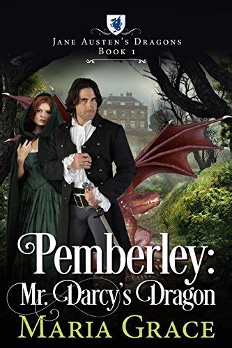 Pemberley Mr Darcys Dragon By Maria Grace Goodreads