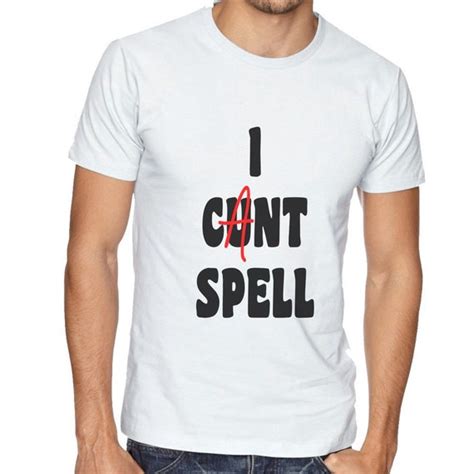 I Cunt Spell T Shirt Funny Rude And Offensive Top Play On Etsy