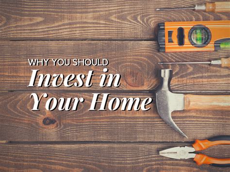 Why You Should Invest In Your Home Csi Eng