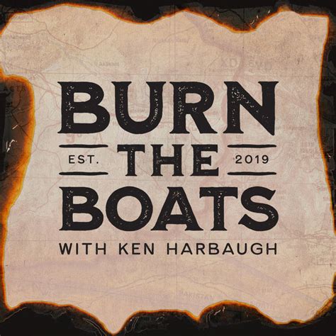Burn The Boats With Ken Harbaugh