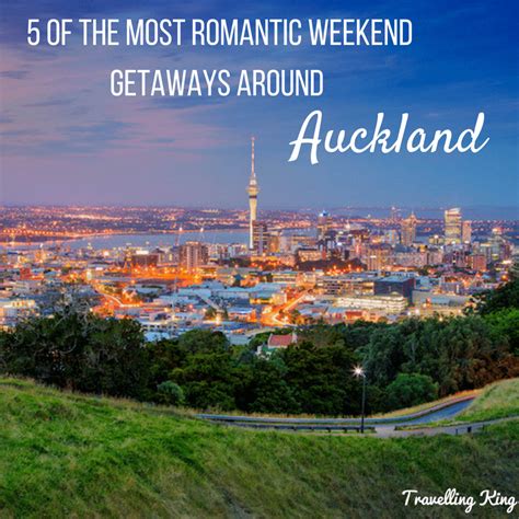 5 Of The Most Romantic Weekend Getaways In And Around Auckland