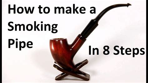 Remove from smoker and let rest for 10 minutes. How to make a Smoking Pipe in 8 simple steps - YouTube