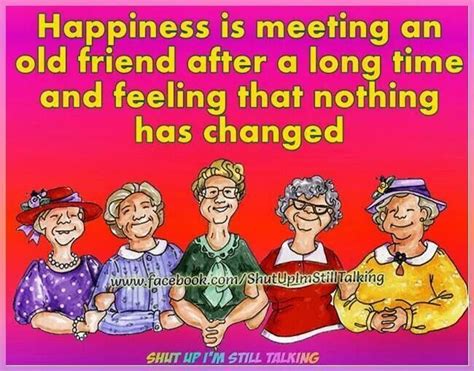 Friends are like a second family, do not let the distance or lack of time keep you away from them. Happiness is meeting an old friend after a long time and ...