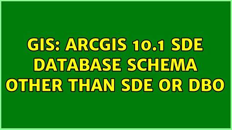 Gis Arcgis 101 Sde Database Schema Other Than Sde Or Dbo 2 Solutions