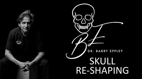 Aesthetic Skull Reshaping Dr Barry L Eppley