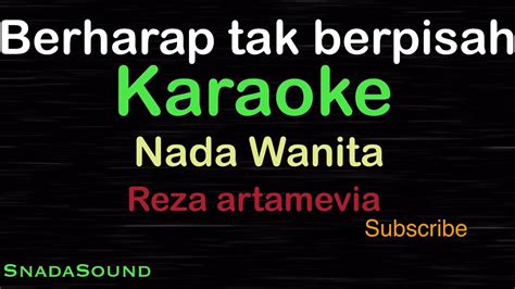 Berharap Tak Berpisah Reza Karaoke Version Nada Wanita Snadasound Youtube