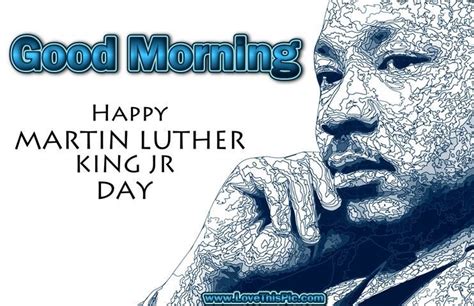 Good Morning Happy Martin Luther King Jr Day Pictures Photos And