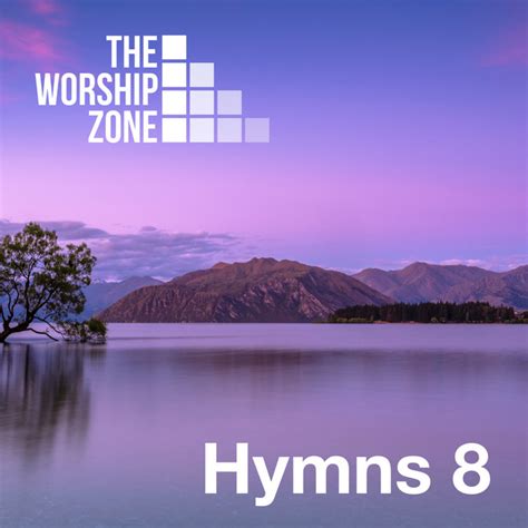 Hymns 8 Album By The Worship Zone Spotify