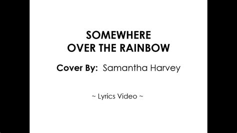Somewhere Over The Rainbow Cover By Samantha Harvey ~ Lyrics Video ~ Youtube