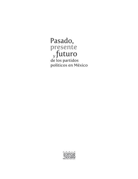 PASADO PRESENTE Y FUTURO DE LOS PARTIDOS POLÍTICOS EN MÉXICO