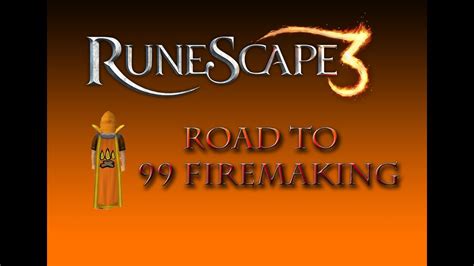 Road To 99 Firemaking Level 90 Runescape 3 Youtube