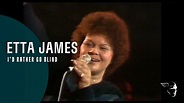 Etta James - I'd Rather Be Blind (Live at Montreux 1975) - YouTube