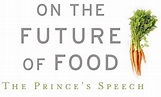 The Prince's Speech: On the Future of Food | A Call to Action