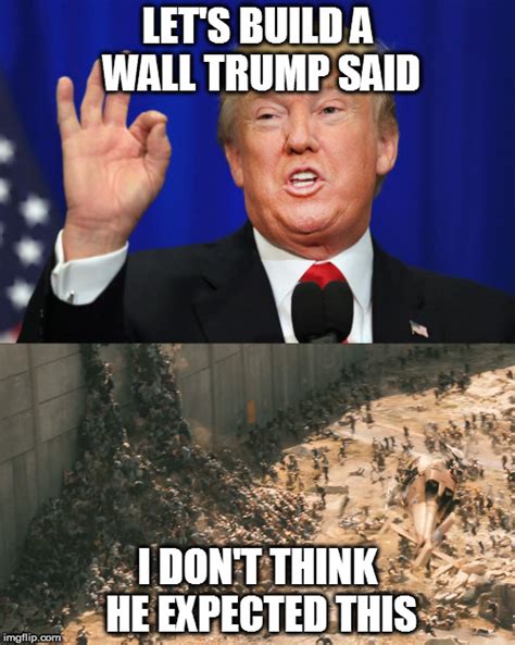 Trump Building Wall Meme Captions Hunter