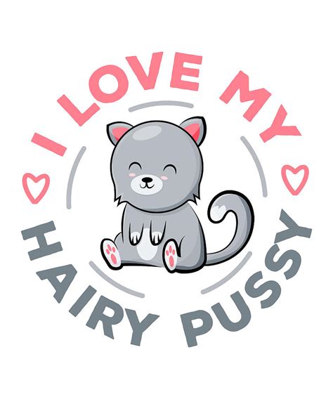 I Love My Hairy Pussy Funny Cat T For Wife Digital Art By P A Pixels
