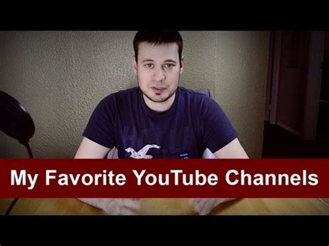 My Favorite YouTube Channels YouTube