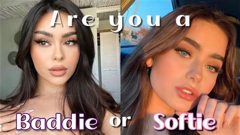 Are You A Baddie Or Softie Youtube
