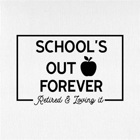 Schools Out Forever Retired And Loving It Svg Teacher Etsy