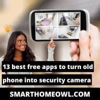13 Best Free Apps To Turn Old Phone Into Security Camera SmartHomeOwl