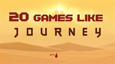 Games Like Journey Best Games Walkthrough