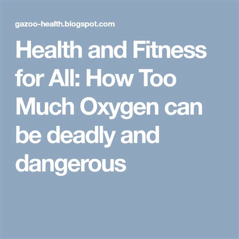 Health And Fitness For All How Too Much Oxygen Can Be Deadly And Dangerous Oxygen Canning