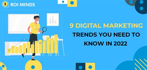 9 Digital Marketing Trends You Need To Know In 2022 Roi Minds