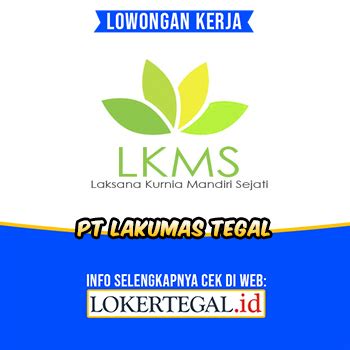 Pt lakumas lebaksiu / pt lakumas tegal galeri luki. Lowongan kerja PT Lakumas di Tegal