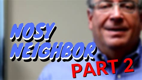 Nosy Neighbor Part 2 Youtube