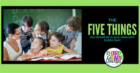 The Five Things You Should Do In Your Classroom Every Day Classroom