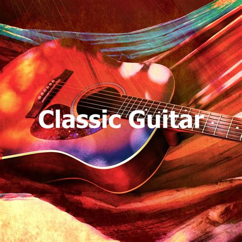 Classic Guitar Album By Spanish Classic Guitar Spotify