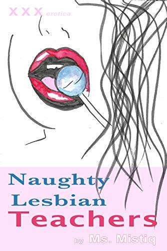 Naughty Lesbian Teachers College Erotica Short Stories Collection Ebook Mistiq Ms Amazon