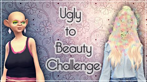Ugly To Beauty Challenge Cas The Sims 4 Youtube