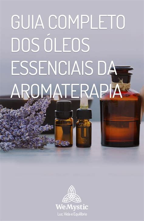 Guia Completo Dos Leos Essenciais Da Aromaterapia Wemystic Brasil