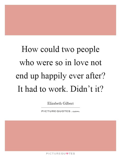 If additional information is needed, ever after will contact you by your preferred method of contact Happily Ever After Quotes & Sayings | Happily Ever After Picture Quotes