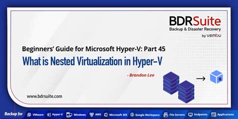 What Is Nested Virtualization In Hyper V Bdrsuite